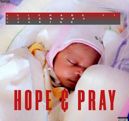 Selfmade x Rudebwoy - Hope and Pray